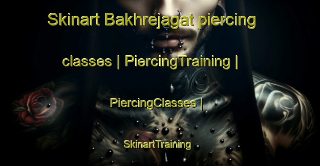 Skinart Bakhrejagat piercing classes | PiercingTraining | PiercingClasses | SkinartTraining-Nepal